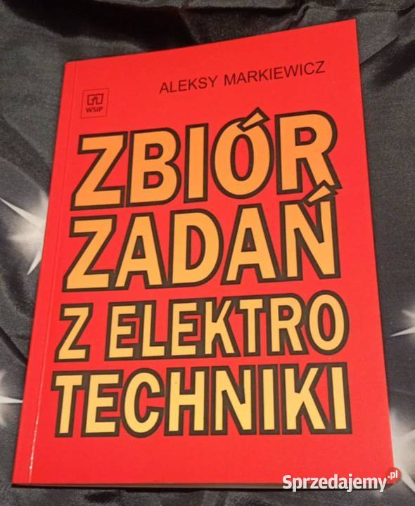 Zbiór zadań z elektrotechniki Aleksy Markiewicz Podręczniki wielkopolskie Poznań