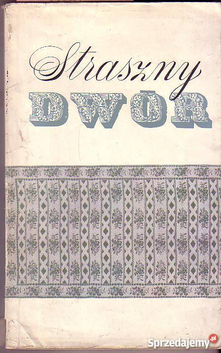 889 STRASZNY DWÓR 1956 1965 PIERWSZE PRZEDSTAWIE Poradniki, albumy i reportaże Czyrna