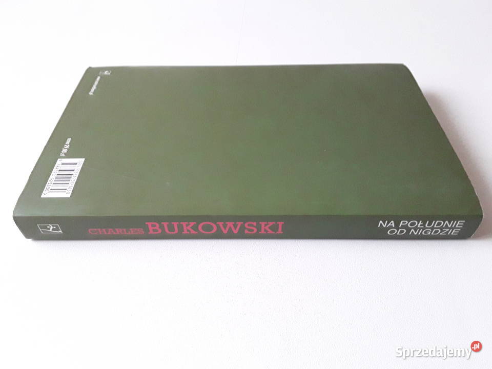 NA POŁUDNIE NIGDZIE Charles Bukowski Gorzów Wielkopolski