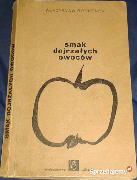 Smak dojrzałych owoców Władysław Bochenek Chełm