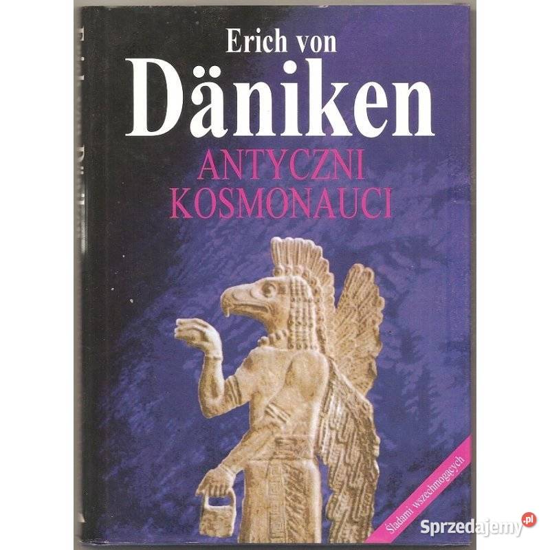 Antyczni Kosmonauci Dniken Von Erich Poradniki, albumy i reportaże Piła
