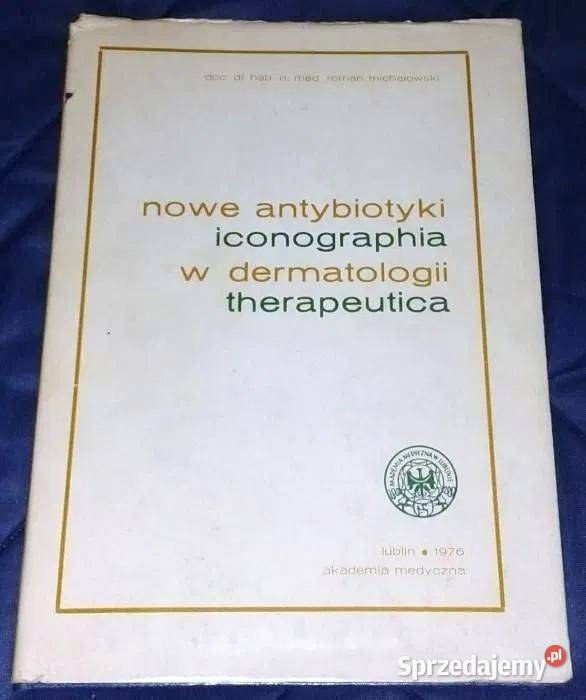 Nowe antybiotyki w dermatologii R Michałowski Kultura i Rozrywka Chełm sprzedam