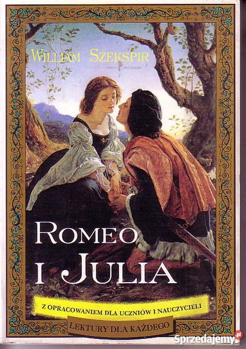 Streszczenie Szczegółowe Romeo I Julia Romeo I Julia Streszczenie