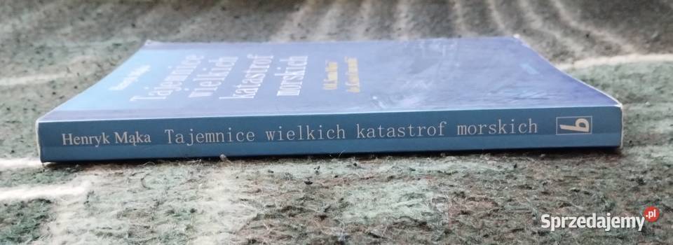 Tajemnice wielkich katastrof morskich Henryk Bełchatów
