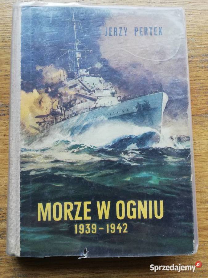 Morze w Ogniu 19391942 Jerzy Pertek Kraków
