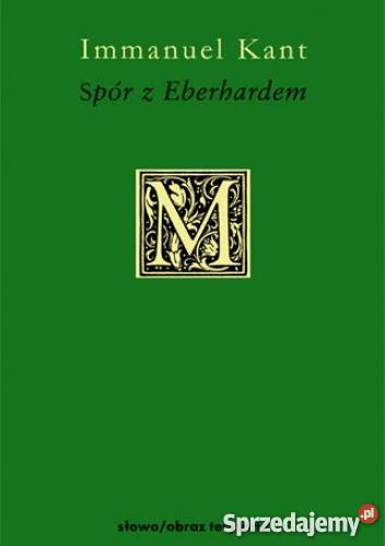 Spór z Eberhardem Immanuel Kant FA filozofia, historia filozofii zachodniopomorskie Goleniów