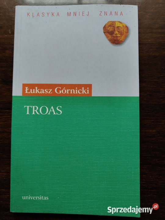 Troas Łukasz Górnicki Klasyka mniej znana Kraków