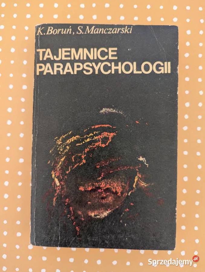 Tajemnice parapsychologii Krzysztof Boruń Stefan psychologia, socjologia dolnośląskie Wrocław