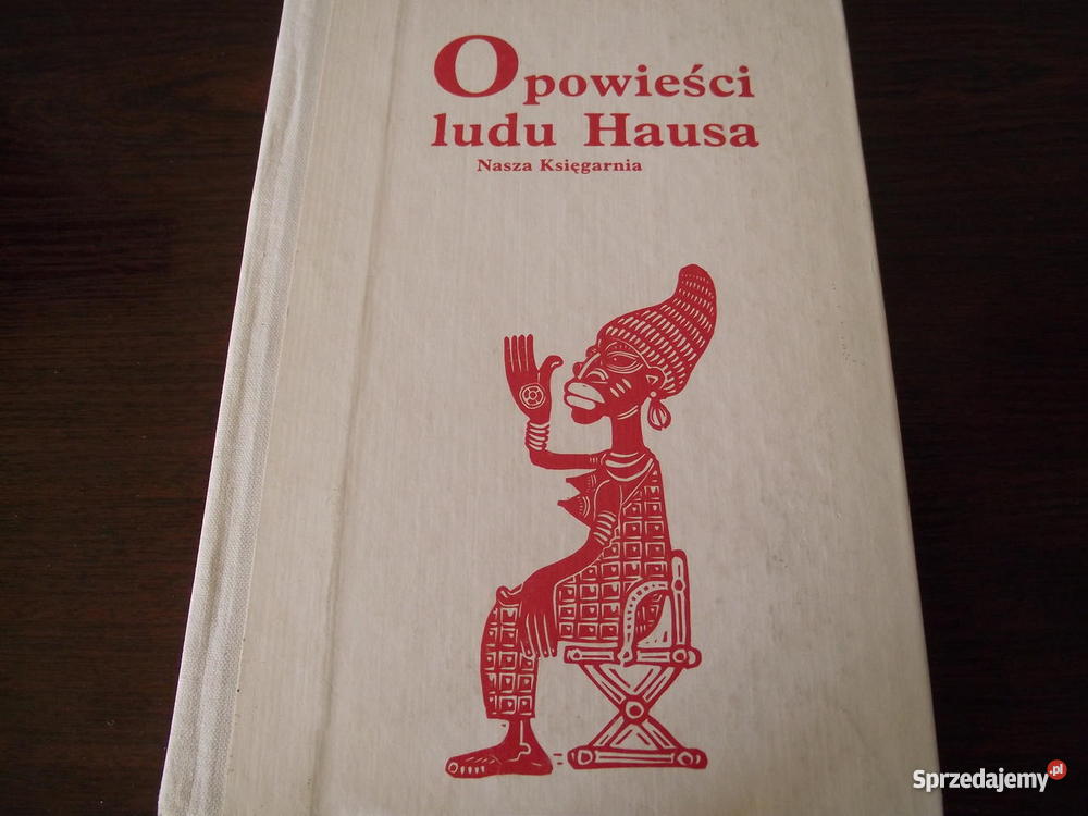 OPOWIEŚCI LUDU HAUSA wybór i przeklad Nina Pawla Rogoźno
