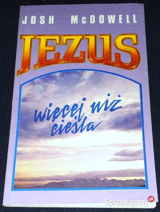 Jezus Więcej niż cieśla Josh McDowell Chełm