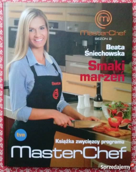MASTERCHEFSEZON 2Beata ŚniechowskaSMAKI MARZEŃ Poradniki, albumy i reportaże