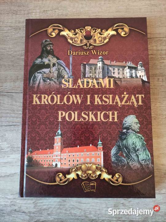 Śladami królów i książąt polskich Dariusz Wizor Rzeszów