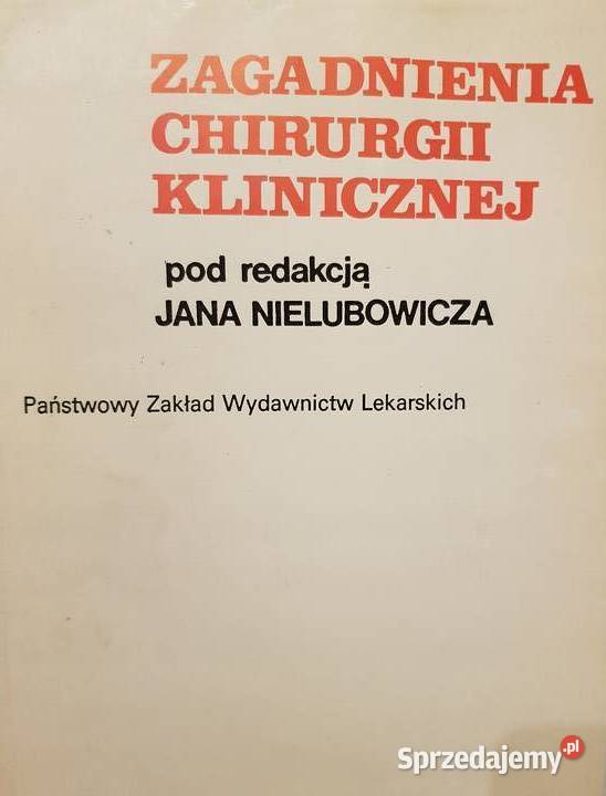 Zagadnienia chirurgii klinicznej Nielubowicz sprzedam