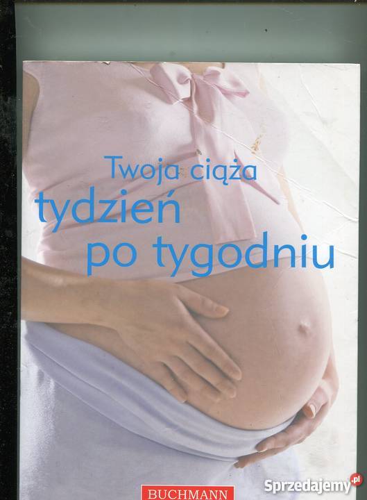 Twoja ciąża tydzień tygodniu Rok wydania 2010 Pozostałe Szczecin