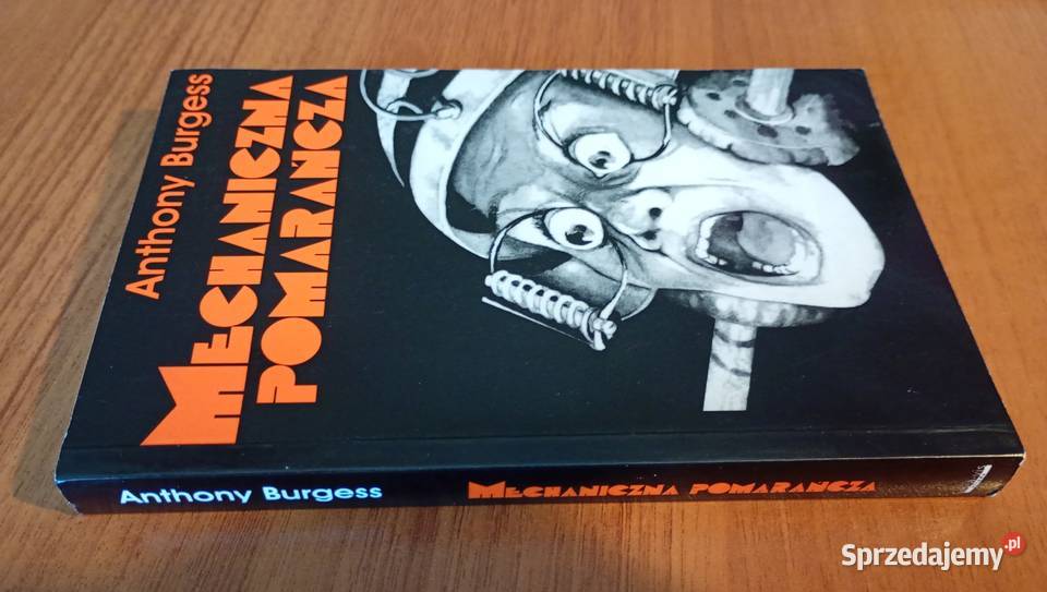 Mechaniczna pomarańcza powieść Anthony Burgess Gdańsk