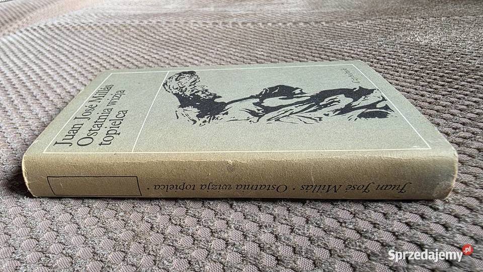 Juan Jos Mills Ostatnia wizja topielca Proza i poezja Kraków