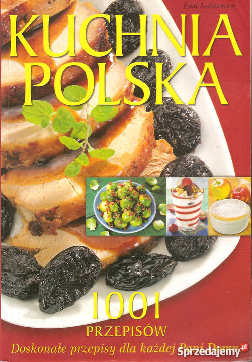 Kuchnia Polska 1001 Przepisow Ewa Aszkiewicz Wyd Publicat Warszawa Sprzedajemy Pl