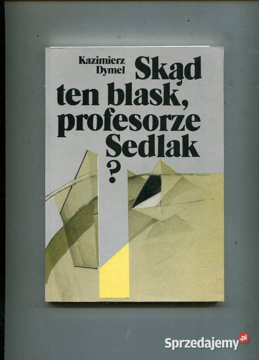 Skąd ten blask profesorze Sedlak Kazimierz Dymel Szczecin