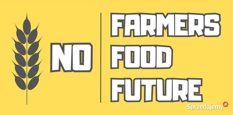 Naklejka napis NO FARMERS FOOD FUTURE na zółtym Biuro Kamionna sprzedam