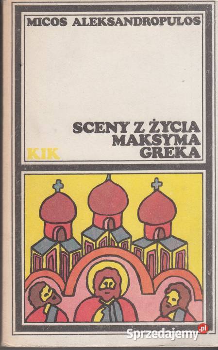 03380 SCENY Z ŻYCIA MAKSYMA GREKA MICOS literatura piękna - proza zagraniczna Proza i poezja Kultura i Rozrywka Czyrna