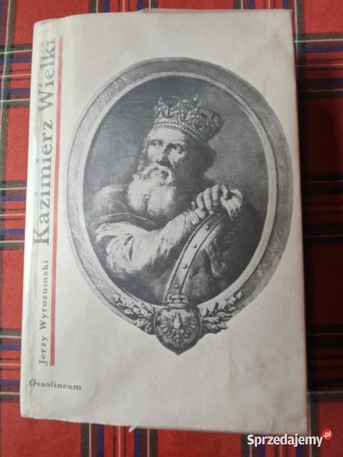 Kazimierz Wielki Jerzy Wyrozumski małopolskie