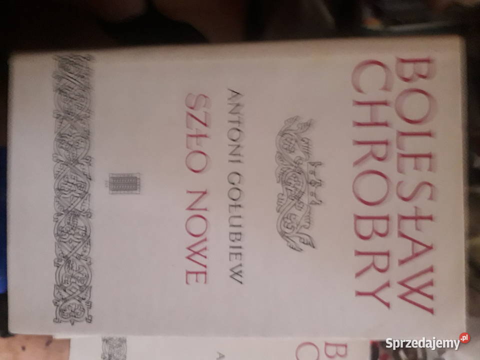 Antoni Gołubiew BOLESŁAW CHROBRY tomy 16 Warszawa