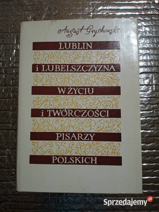 Lublin i Lubelszczyzna wżyciu i twórczości pisarzy polskich