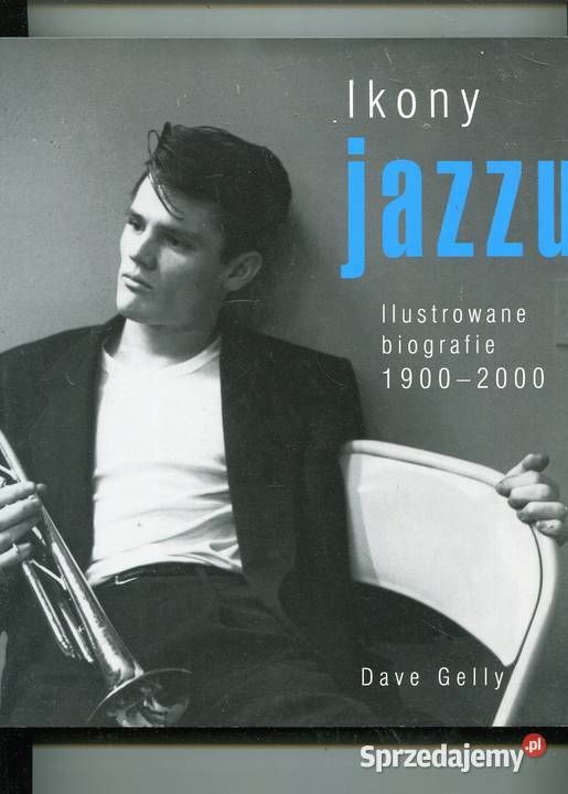 Ikony jazzu Ilustrowane biografie 1900 2000 Szczecin