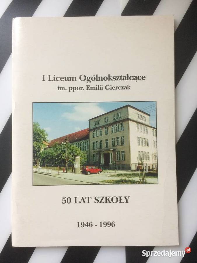 ( 3676 ) I Liceum Ogólnokształcące W Nowogardzie 50 Lat Szkoły 1946 - 1996