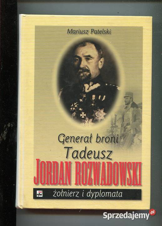 Generał broni Tadeusz Jordan Rozwadowski Mariusz Rok wydania 2002