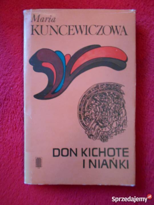 DON KICHOTE I NIAŃKI MARIA KUNCEWICZOWA FA Goleniów sprzedam