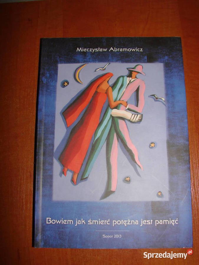 Bowiem śmierć potężna jest pamięć M Abramowicz Pruszcz Gdański