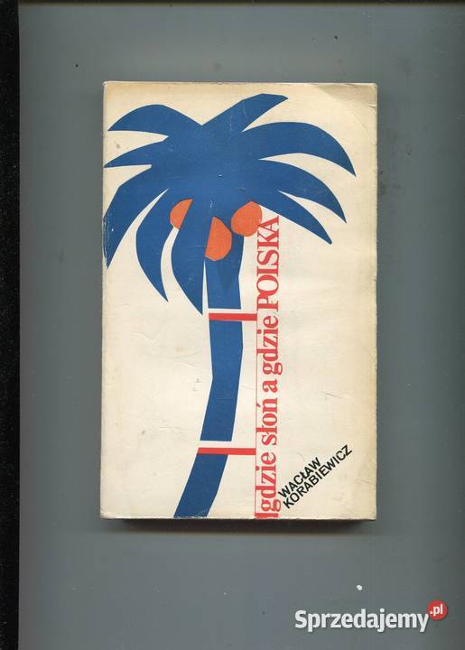 Gdzie słoń a gdzie Polska Korabiewicz