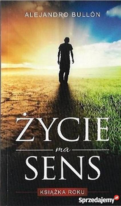 ŻYCIE MA SENS BULLON ALEJANDRO Proza i poezja Piotrków Trybunalski
