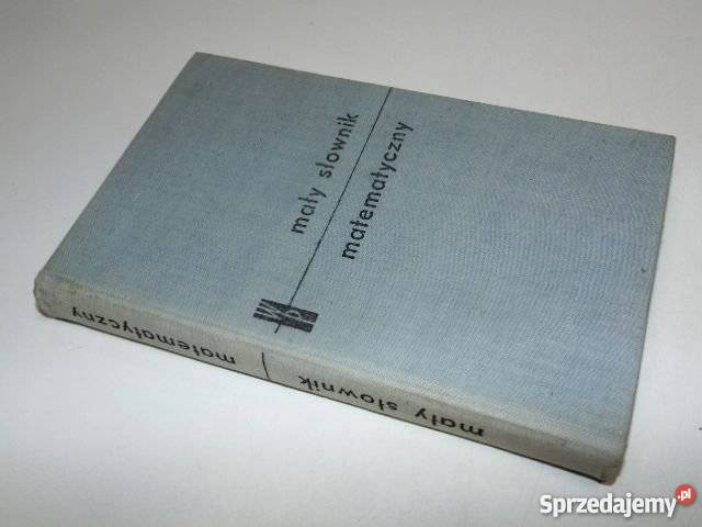 MAŁY SŁOWNIK MATEMATYCZNY FA Książki naukowe i popularnonaukowe zachodniopomorskie Goleniów sprzedam