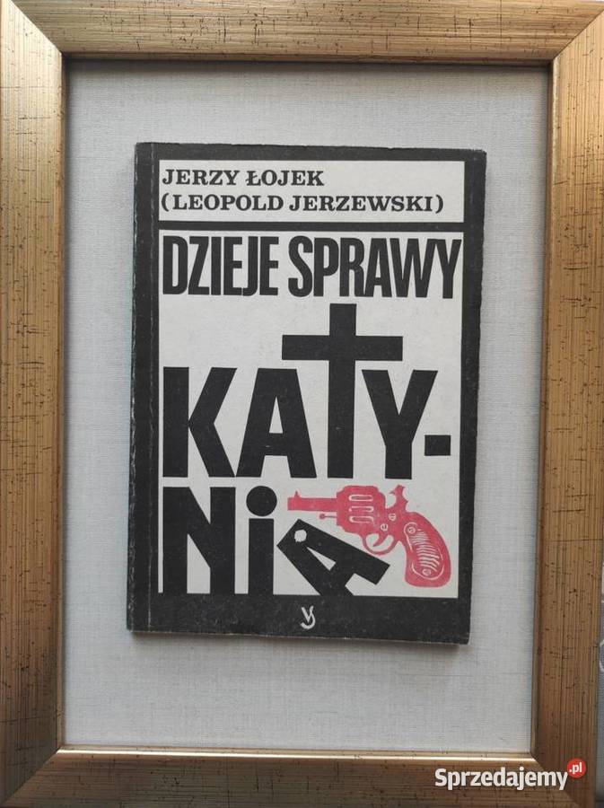 Dzieje sprawy Katynia Jerzy Łojek Leopold Książki i Podręczniki Kielce