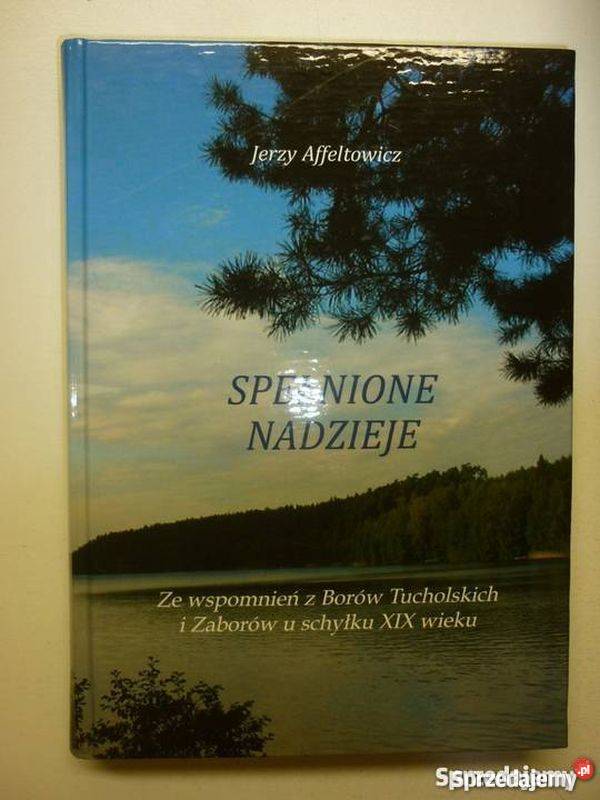 Spełnione nadzieje Affeltowicz Jerzy Człuchów sprzedam