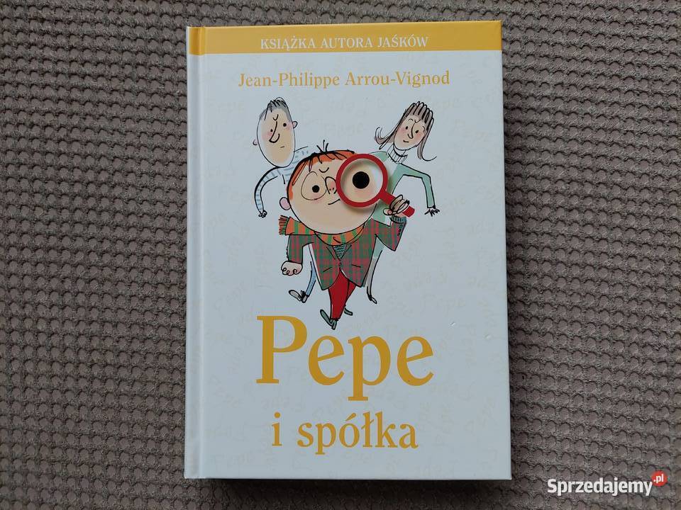 Pepe i spółka JeanPhilippe ArrouVignod Kraków