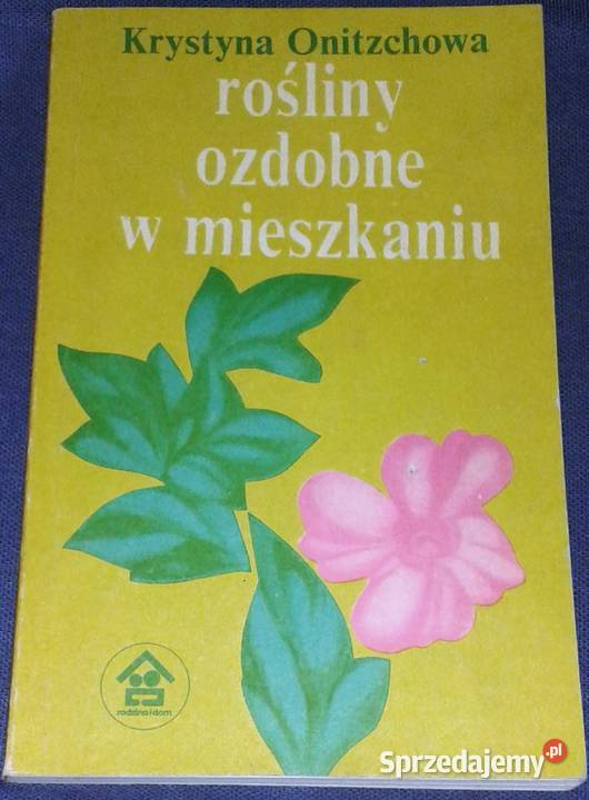 Rośliny ozdobne w mieszkaniu Krystyna Onitzchowa lubelskie Chełm