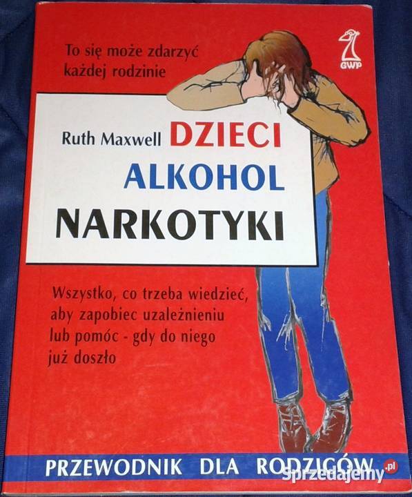 Dzieci alkohol narkotyki Ruth Maxwell Chełm