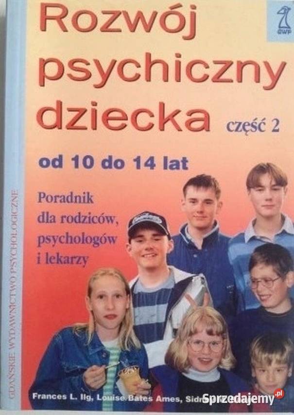 ROZWÓJ PSYCHICZNY DZIECKA CZĘŚĆ 2 10 DO 14 LAT Książki naukowe i popularnonaukowe mazowieckie Ostrołęka sprzedam