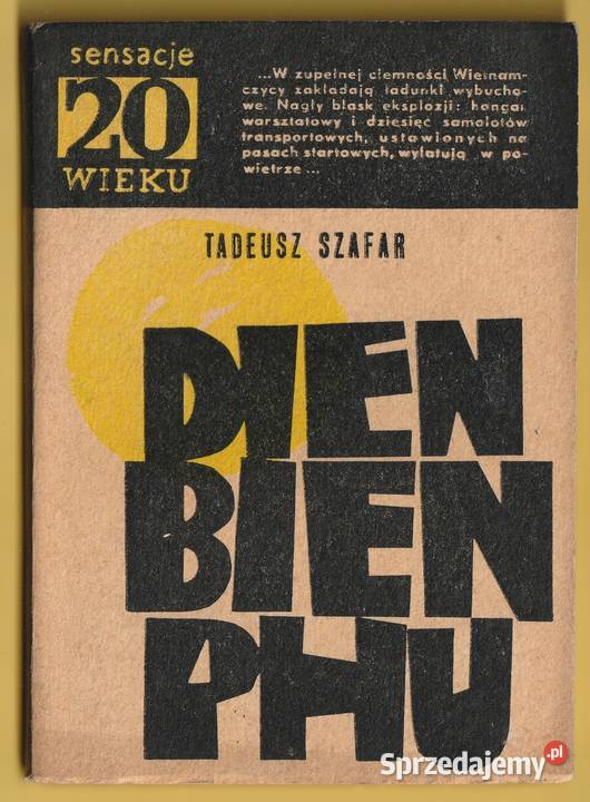 SENSACJE XX WIEKU DIEN BIEN PHU TADEUSZ SZAFAR Rok wydania 1965 Łódź