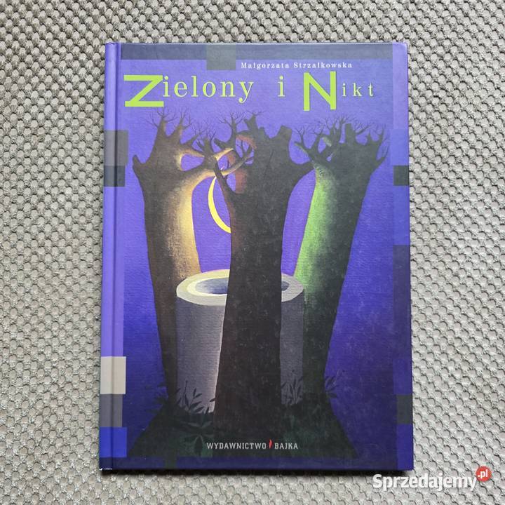 Małgorzata Strzałkowska Zielony i Nikt Bajki i wierszyki Kraków