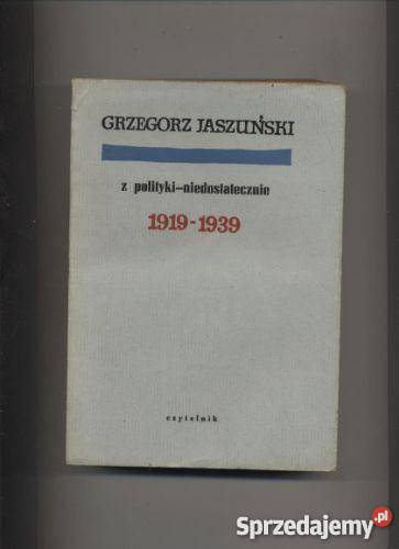 Z polityki niedostatecznie  1919-1939 - Jaszuński