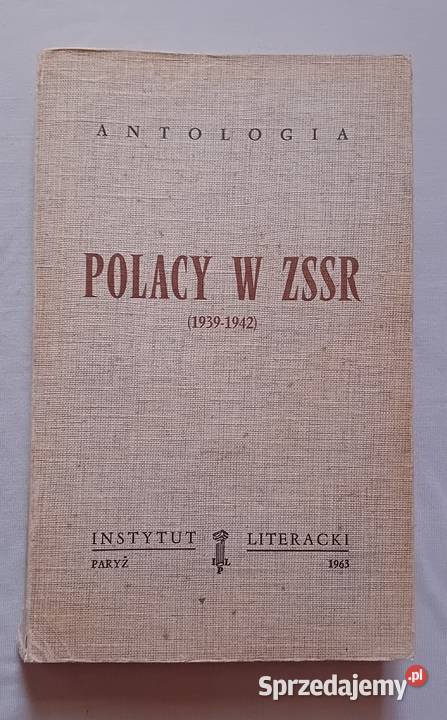 Antologia Polacy w ZSRR 1939 1942 Instytut Koźminek