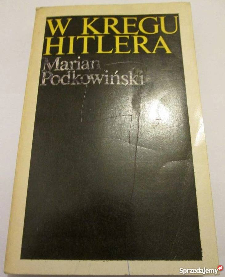 W KRĘGU HITLERA PODKOWIŃSKI MARIAN