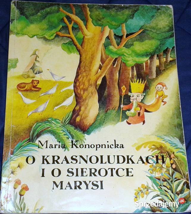 Maria Konopnicka O Krasnoludkach I Sierotce Marysi Streszczenie O krasnoludkach i o sierotce Marysi - Maria Konopnicka Chełm