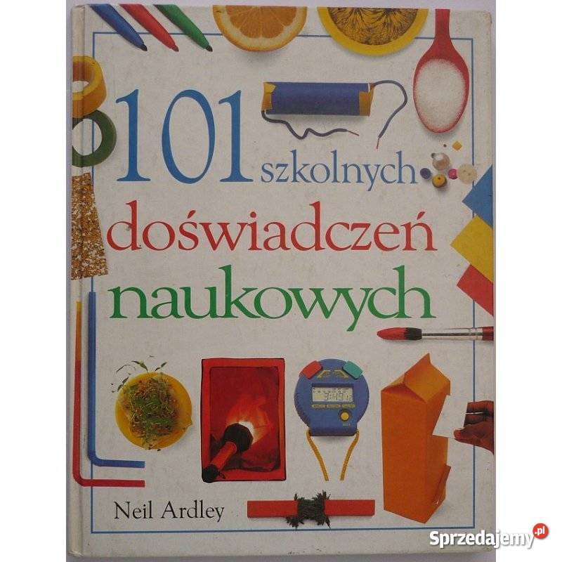 101 Szkolnych Doświadczeń Naukowych Ardley Neil