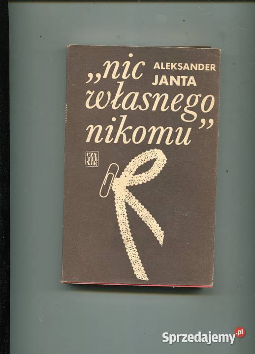 Nic własnego nikomu Aleksander Janta zachodniopomorskie Szczecin