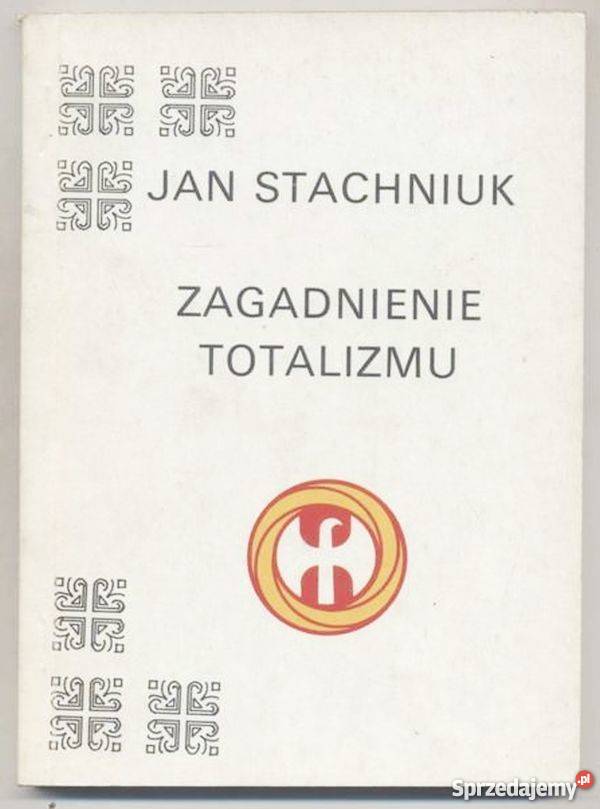 ZAGADNIENIE TOTALIZMU STACHNIUK JAN